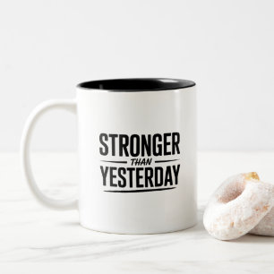 Stronger Than Yesterday Motivational Quote Two-Tone Coffee Mug