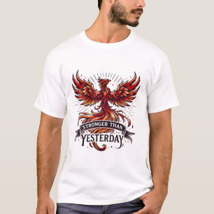 Stronger Than Yesterday Phoenix T-Shirt