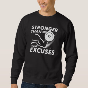 Stronger Than Your Excuses Sweatshirt