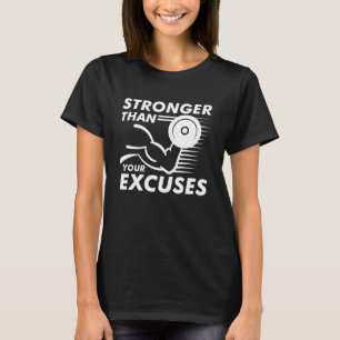 Stronger Than Your Excuses T-Shirt