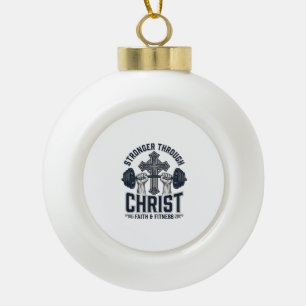 Stronger Through Christ Christian Gym T-Shirt Ceramic Ball Christmas Ornament