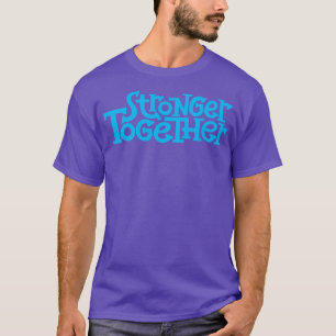 Stronger Together 9 T-Shirt