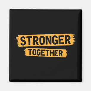 Stronger Together Magnet