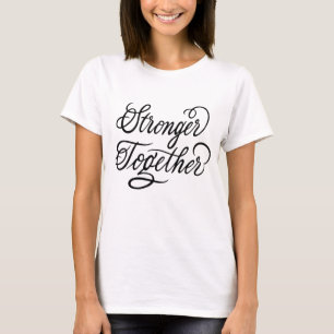 Stronger together T-Shirt
