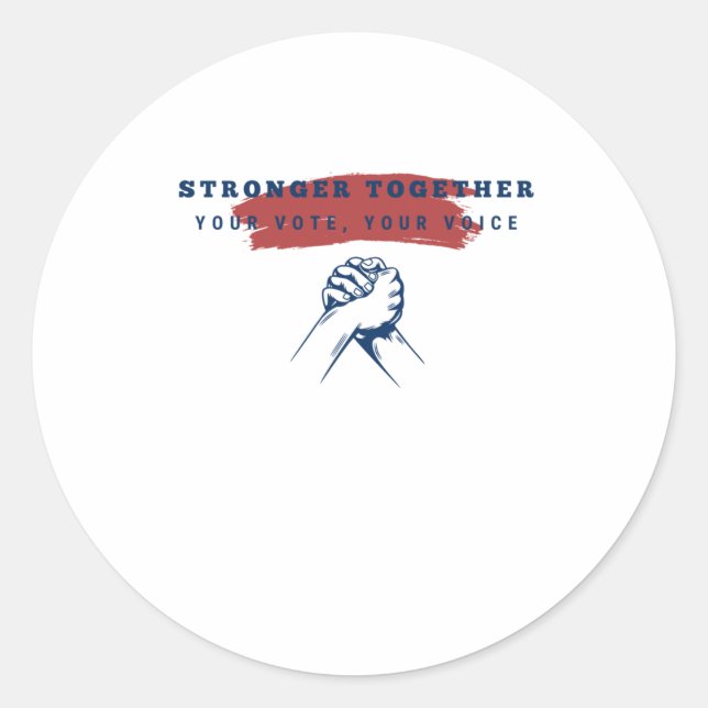 Stronger Together Your Vote  Classic Round Sticker (Front)