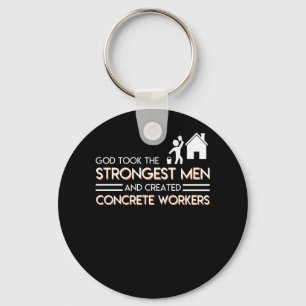 Strongest Men Created Concrete Workers Keychain
