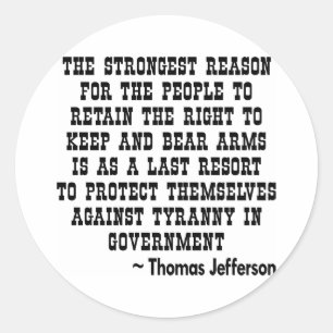 Strongest Reason To Keep & Bear Arms TYRANNY Classic Round Sticker