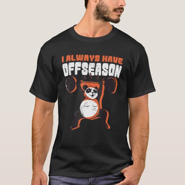 Strongman Always Have Offseason Bodybuilding For M T-Shirt (Front)