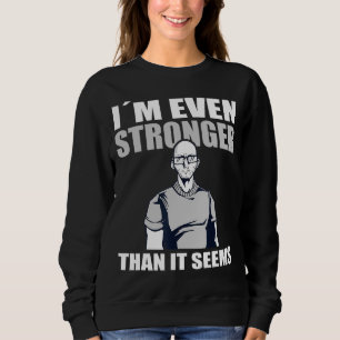 Strongman Im Even Stronger Than It Seems Strongman Sweatshirt