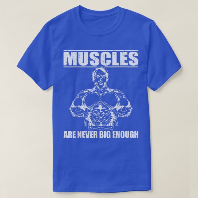 Strongman muscles never big enough power lifting e T-Shirt (Design Front)