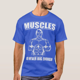 Strongman muscles never big enough power lifting e T-Shirt