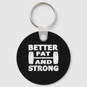 Strongman Outfit Better Fat And Strong Powerlifter Keychain