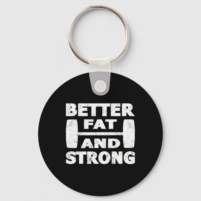 Strongman Outfit Better Fat And Strong Powerlifter Keychain (Front)