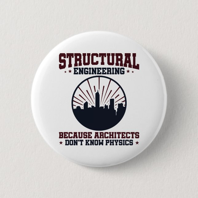 Structural Engineer Funny Physics Quote 2 Inch Round Button (Front)