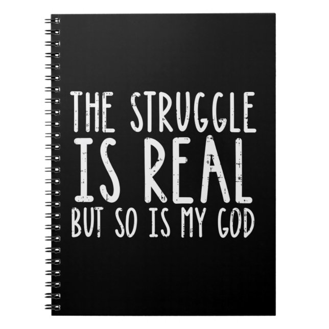 Struggle Is Real But So Is My God Jesus Faith Chri Notebook (Front)