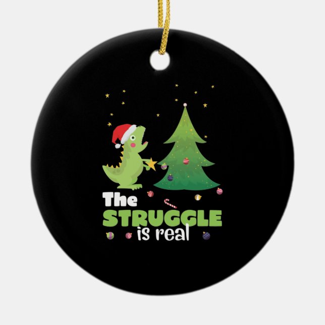 Struggle Is Real Dinosaur Christmas Tree   Ceramic Ornament (Front)