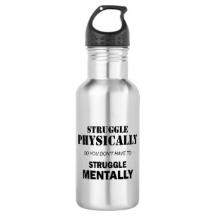 Struggle Physically Not Mentally 532 Ml Water Bottle
