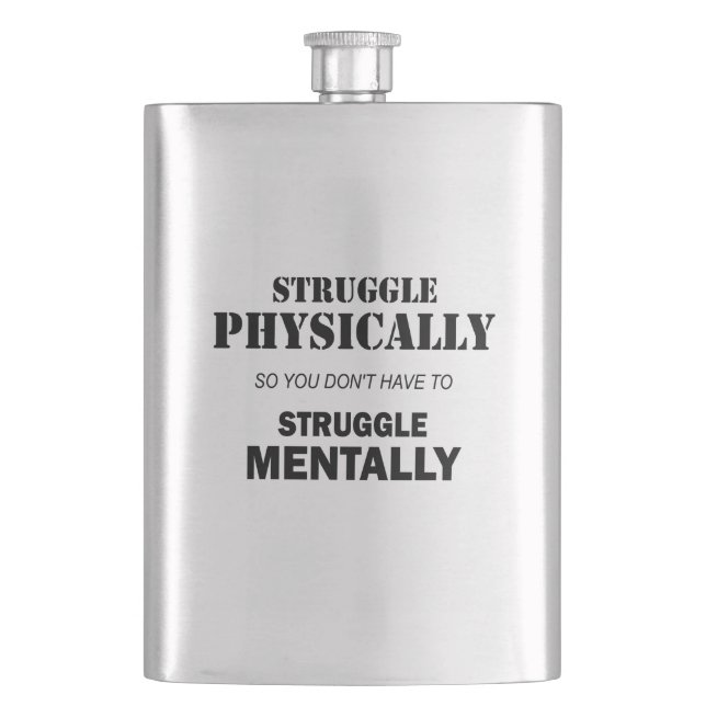 Struggle Physically Not Mentally Hip Flask (Front)