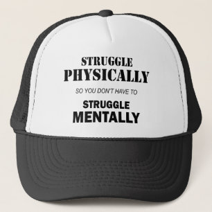 Struggle Physically Not Mentally Trucker Hat