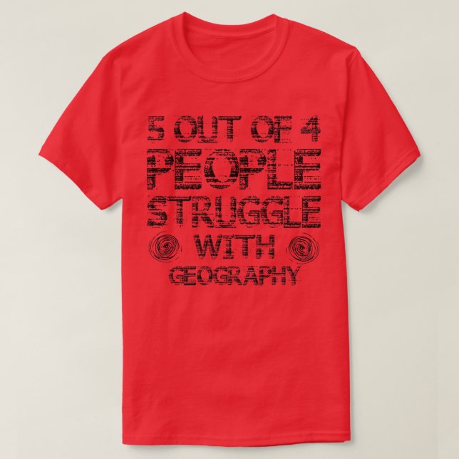 Struggle with Geography  T-Shirt (Design Front)