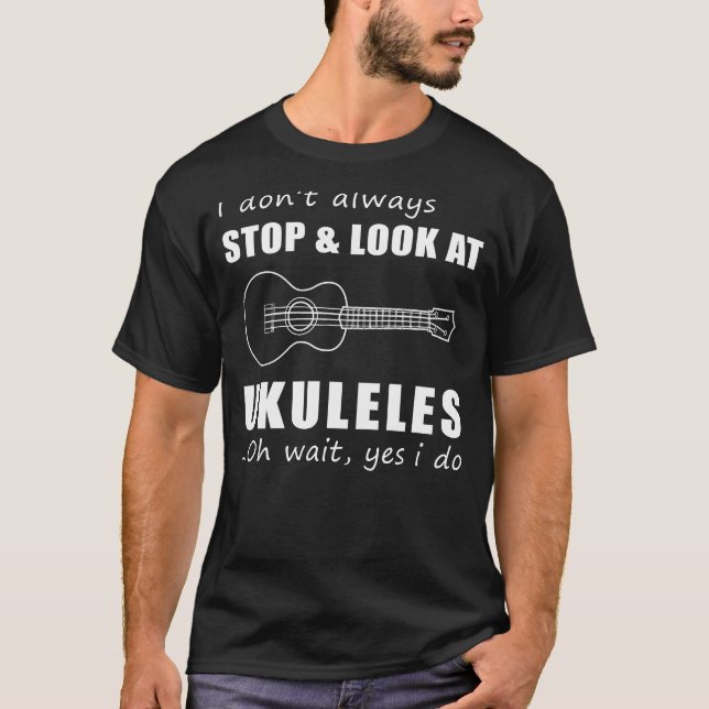 Strum and Giggle: Funny I Dont Always Stop and Loo T-Shirt (Front)