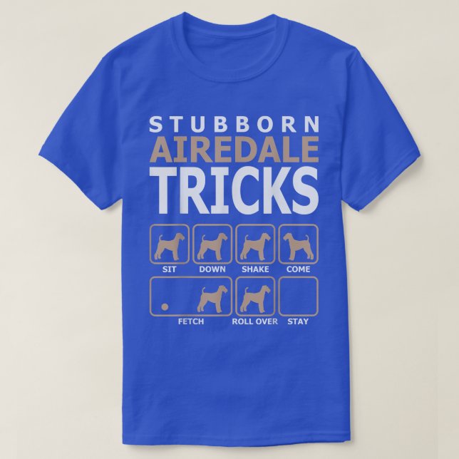 Stubborn Airedale Tricks  Tshirt  (Design Front)