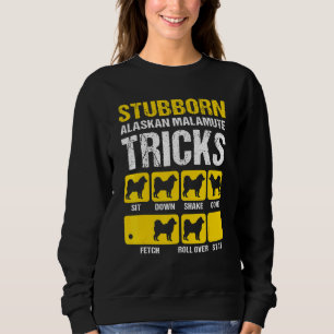 Stubborn Alaskan Malamute Tricks Malamute Sweatshirt