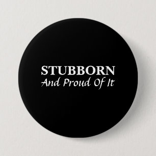 Stubborn And Proud Of It 3 Inch Round Button