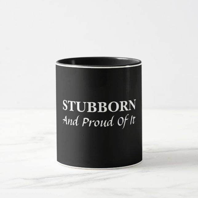 Stubborn and proud of it Mug (Center)