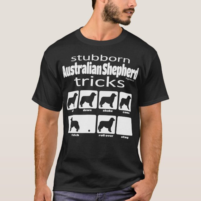 Stubborn Australian Shepherd Tricks T-Shirt (Front)