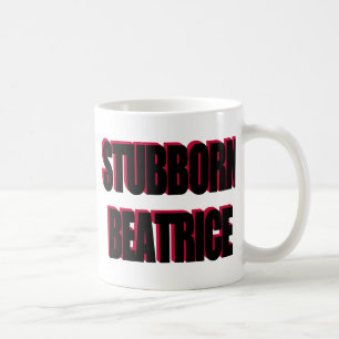 STUBBORN BEATRICE COFFEE MUG