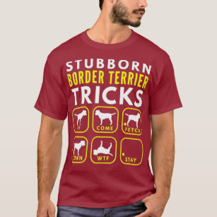 Stubborn Border Terrier Tricks - Dog Training T-Shirt