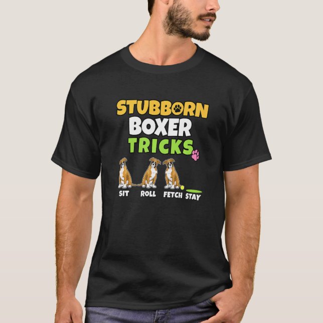 Stubborn Boxer Tricks I Dog I Boxer T-Shirt (Front)