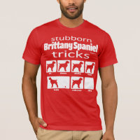 Stubborn Brittany Spaniel Tricks T-Shirt