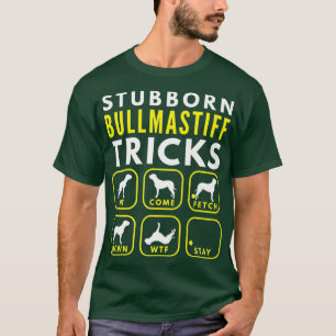Stubborn Bullmastiff Tricks - Dog Training T-Shirt