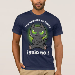 Stubborn cat T-Shirt