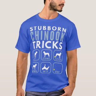 Stubborn Chinook Tricks - Dog Training T-Shirt