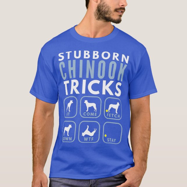 Stubborn Chinook Tricks - Dog Training T-Shirt (Front)