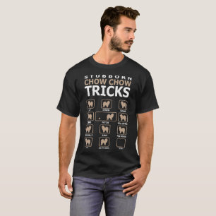 Stubborn Chow Chow Dog Tricks Funny Tshirt