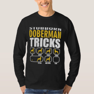 Stubborn Doberman Tricks Funny T-Shirt