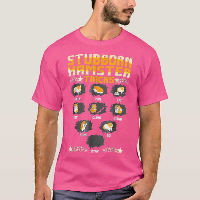 Stubborn Hamster Tricks Pets Love Funny Tshirt (Front)
