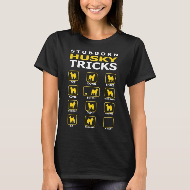 Stubborn Husky Dog Tricks Funny T-Shirt (Front)