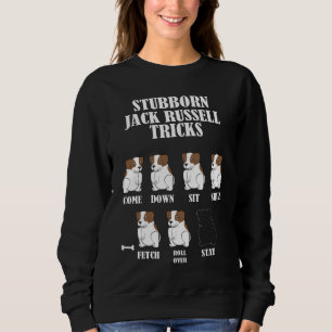 Stubborn Jack Russell Terrier Dog Trick Sweatshirt
