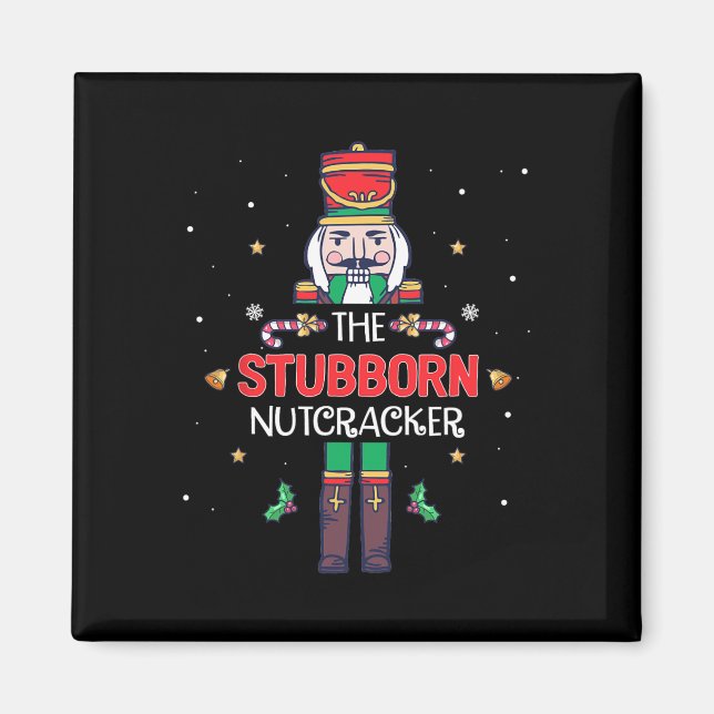 Stubborn Nutcracker Fun Christmas Family Matching  Magnet (Front)