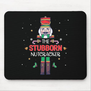 Stubborn Nutcracker Fun Christmas Family Matching Mouse Pad