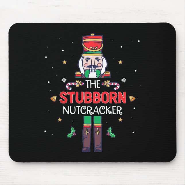Stubborn Nutcracker Fun Christmas Family Matching  Mouse Pad (Front)