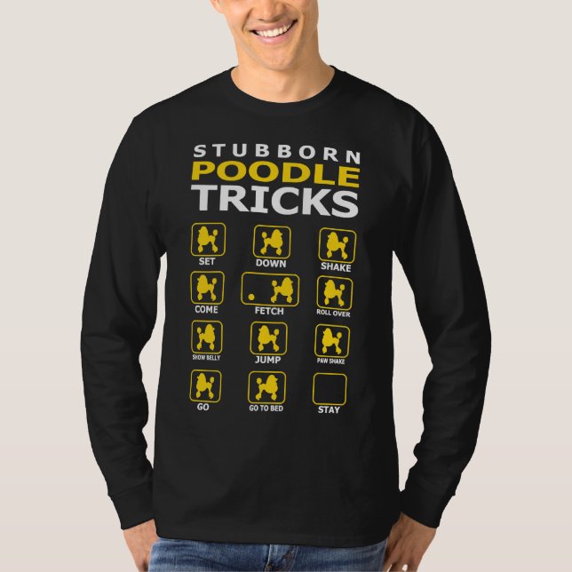 Stubborn Poodle Dog Tricks Funny T T-Shirt (Front)