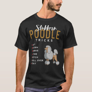 Stubborn Poodle Tricks T-Shirt