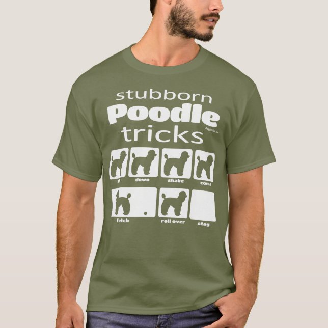 Stubborn Poodle Tricks T-Shirt (Front)