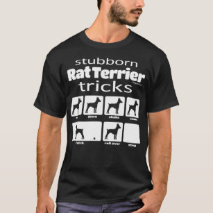 Stubborn Rat Terrier Tricks T-Shirt